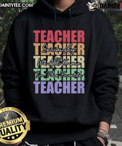 Funny saying hoodie for teachers: 'Seriously, I'm the favorite teacher' showcasing humor and personality.