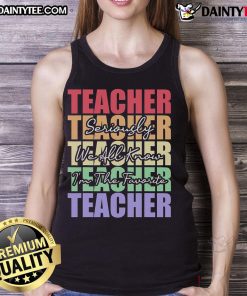Funny saying tank top for teachers: 'Seriously, I'm the Favorite Teacher' - perfect for classroom humor and gifts.