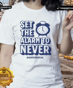 Funny 'Set The Alarm To Never' teacher summer break ladies tee featuring playful graphics and vibrant colors.