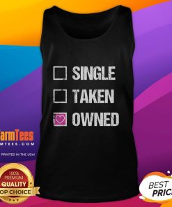 Funny single taken owned submissive tank top design featuring playful text in bold colors on a casual background.