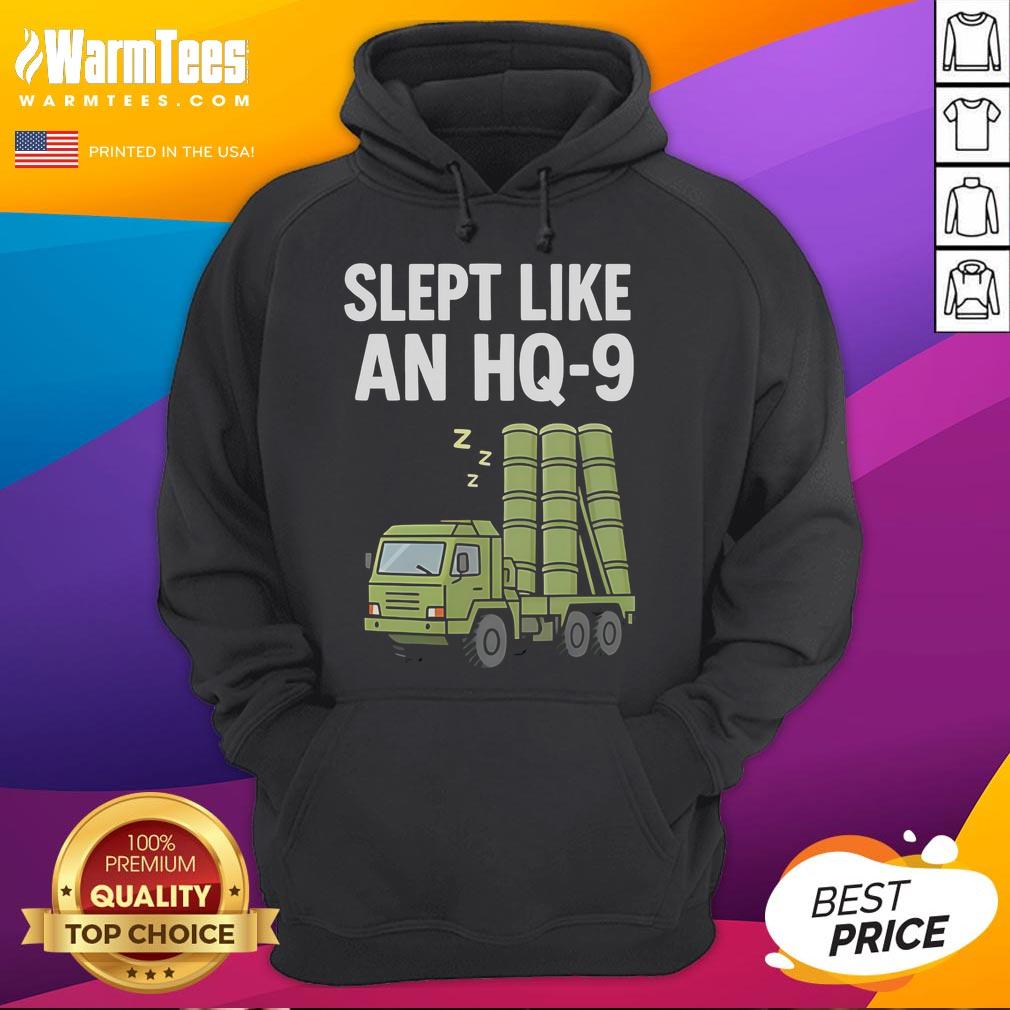 Funny Slept Like An Hq 9 Hoodie Funny Slept Like An HQ-9 Hoodie design featuring a humorous graphic on a cozy sweatshirt.