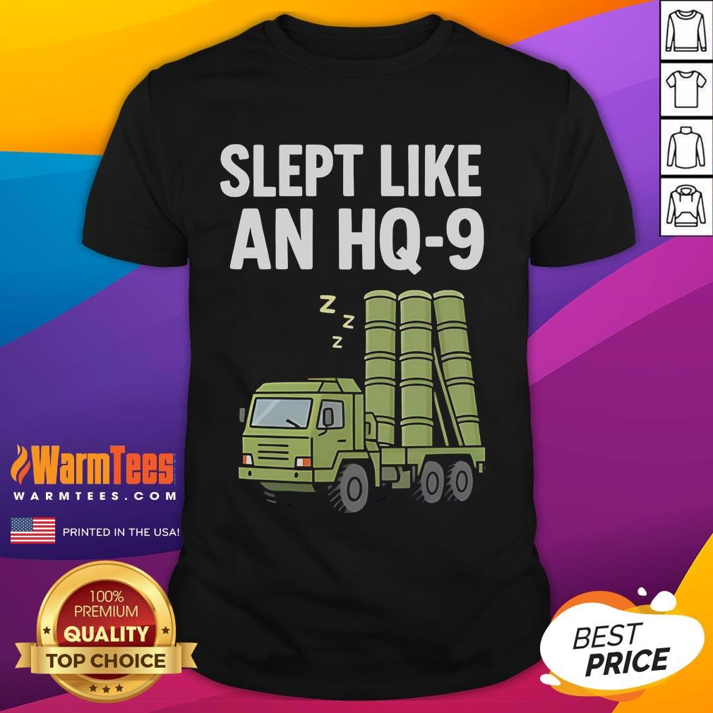 Funny Slept Like An Hq 9 T Shirt Funny Slept Like An Hq-9 T-Shirt featuring a playful design for fans of military humor and unique graphic tees.