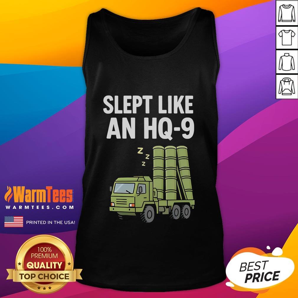 Funny Slept Like An Hq 9 Tank Top Funny tank top design featuring a humorous take on sleeping like an HQ-9 tank, perfect for casual wear.