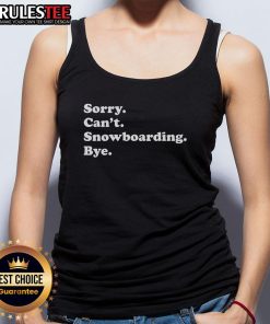 Funny 'Sorry Can't Snowboarding Bye' tank top design with playful graphics, perfect for winter sports enthusiasts.