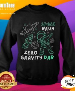 Funny Space Bruh Zero Gravity Dab Astronaut Sweatshirt featuring a playful astronaut character in a cosmic setting.