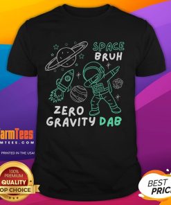Funny Space Bruh Zero Gravity Dab Astronaut T-Shirt featuring a playful astronaut dabbing in outer space.