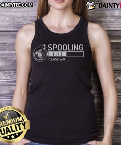 Funny spooling 'Please Wait' turbo charger tank top featuring a humorous design for car enthusiasts and racing fans.