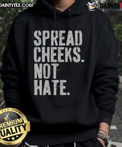 Funny Spread Cheeks Not Hate Hoodie featuring a playful design promoting positivity and humor in fashion.