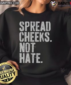 Funny Spread Cheeks Not Hate Sweatshirt featuring a humorous graphic and vibrant colors, perfect for casual wear.
