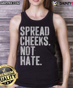 Funny Spread Cheeks Not Hate Tank Top featuring a humorous design promoting positivity and inclusivity in fashion.