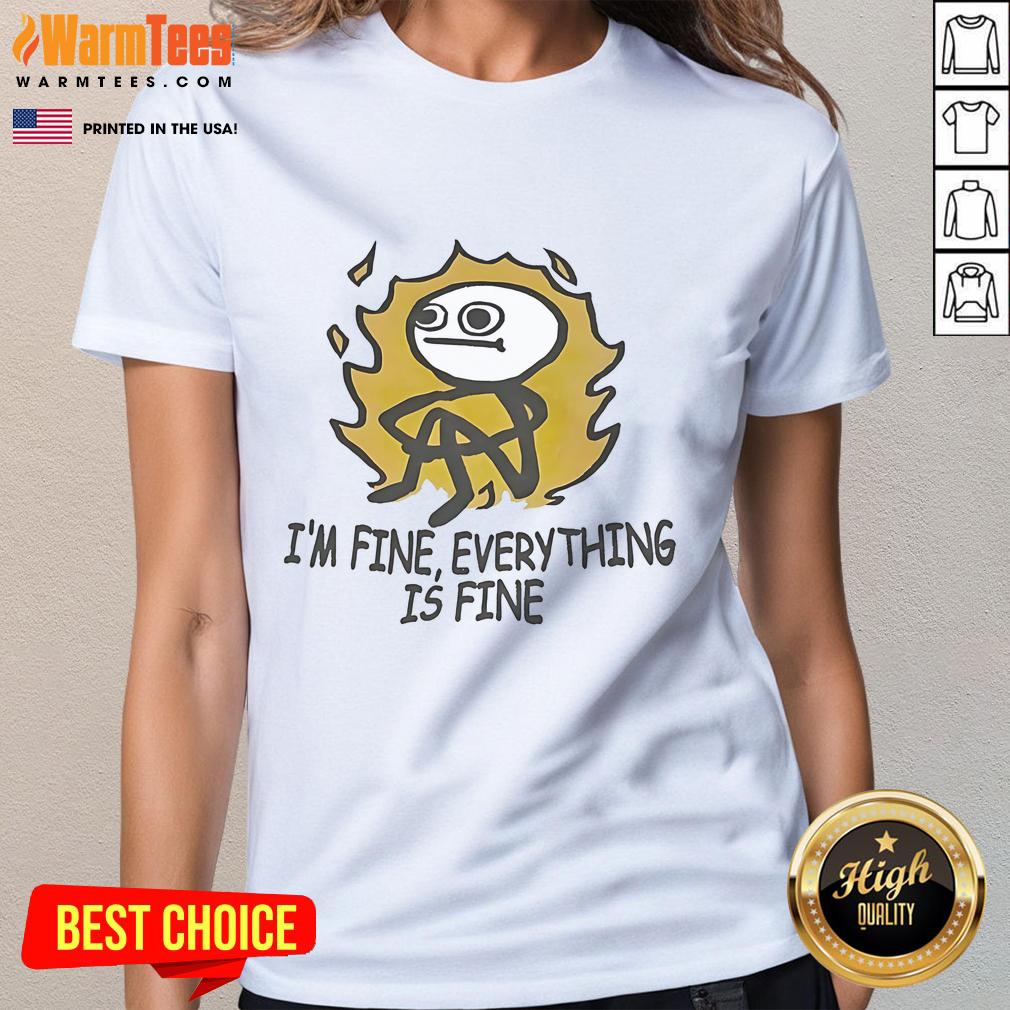 Funny Stickman I'M Fine Everything Is Fine Ladies Tee Funny stickman graphic on a ladies tee with 'I'm fine, everything is fine' text, perfect for casual wear.