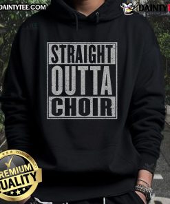 Alt Text: Funny Straight Outta Choir Music Singer Hoodie featuring a humorous design perfect for choir enthusiasts and music lovers.