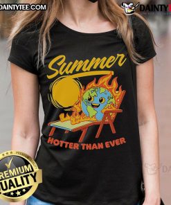 Alt Text: Funny Summer Burn Earth Hotter Than Ever Ladies Tee with vibrant graphics and playful text for summer fashion.