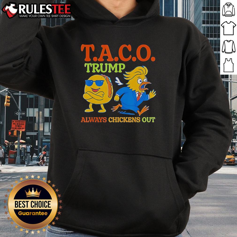 Funny Taco Trump Always Chickens Out Hoodie