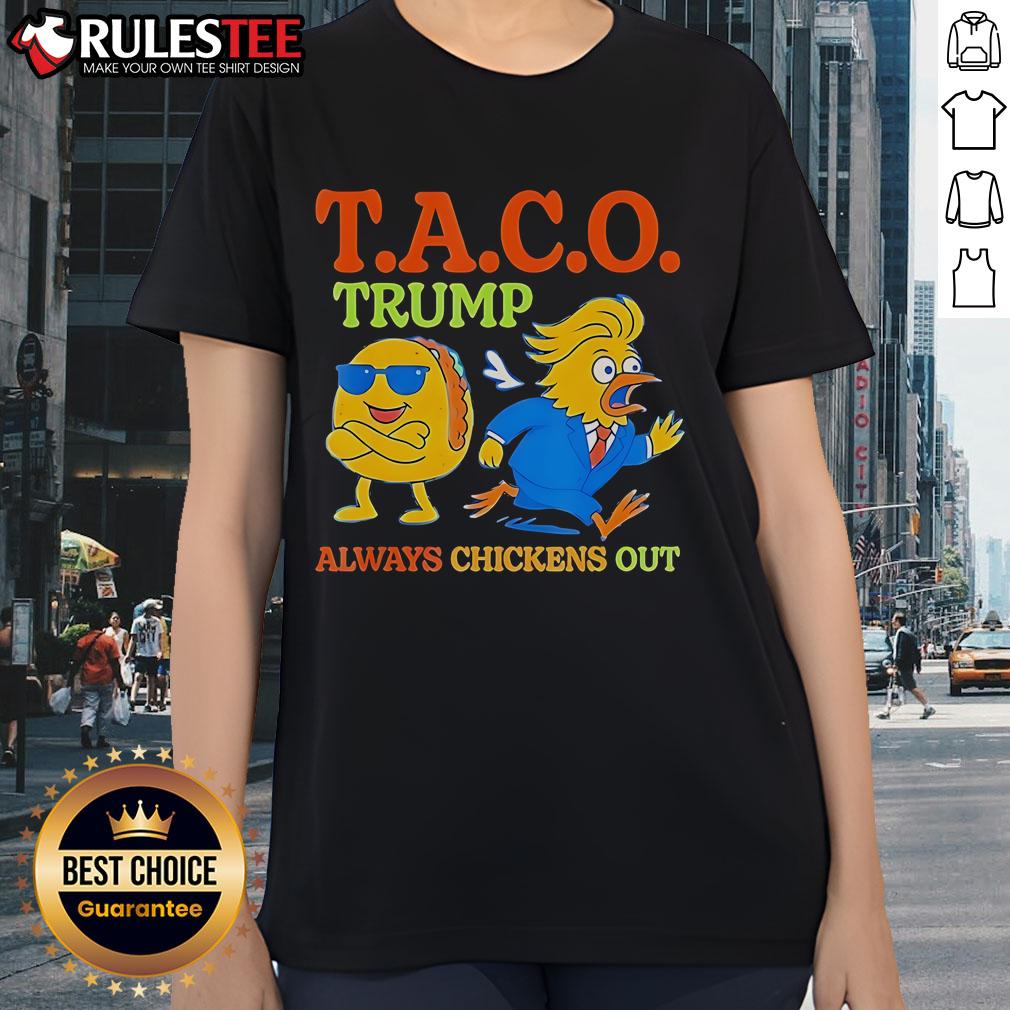 Funny Taco Trump Always Chickens Out Ladies Tee