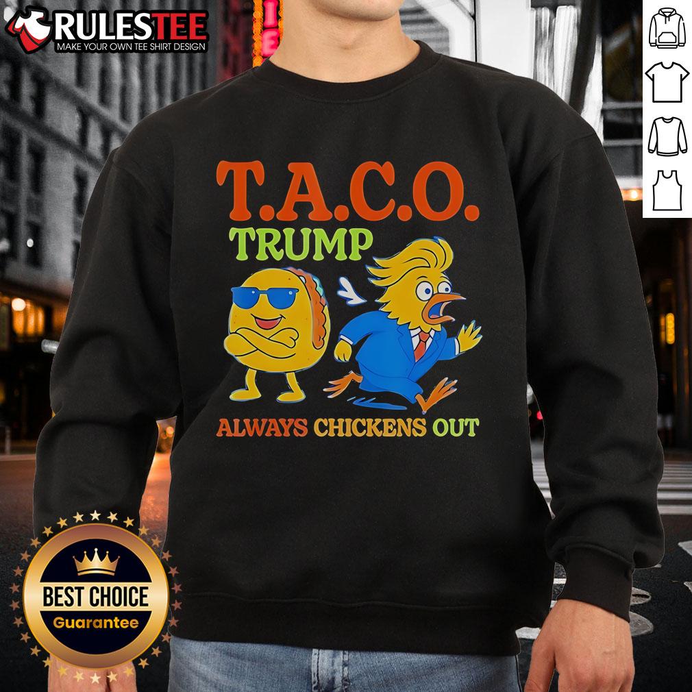 Funny Taco Trump Always Chickens Out Sweatshirt