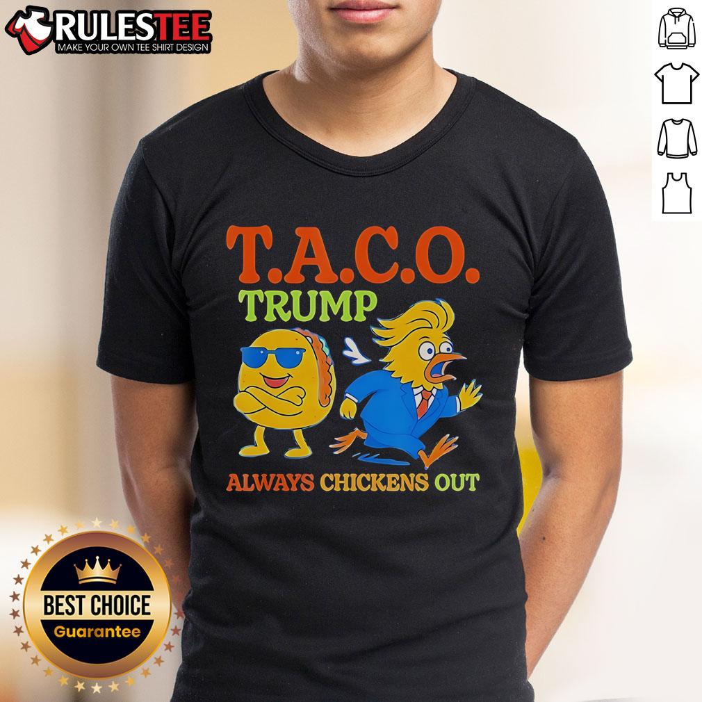Funny Taco Trump Always Chickens Out T Shirt
