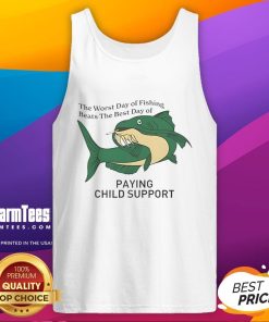 Funny tank top featuring 'The Worst Day of Fishing Beats the Best Day of Paying Child Support' humorous slogan.