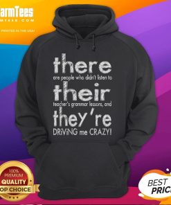 Funny 'There, Their, Theyre Driving Me Crazy' hoodie designed for English teachers, showcasing humor and educational spirit.