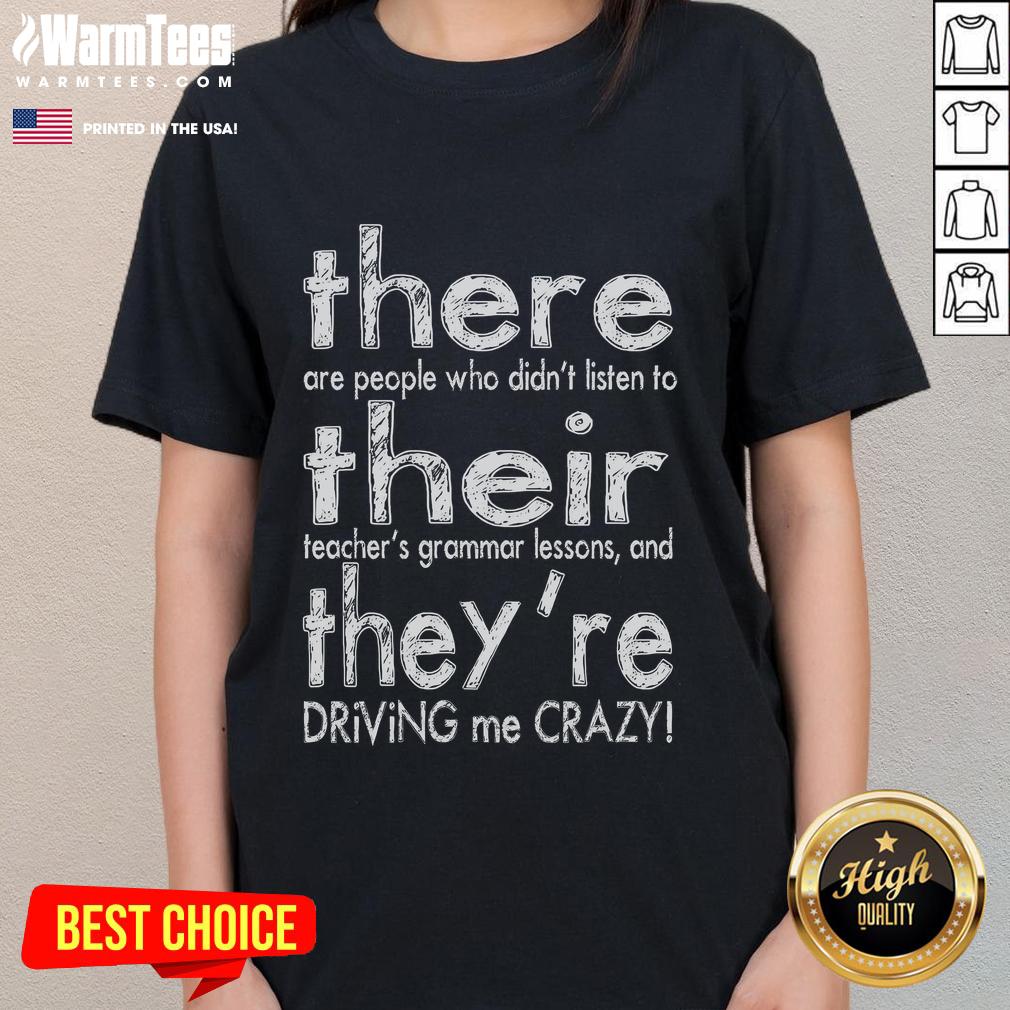 Funny There Their They'Re Driving Me Crazy English Teacher Ladies Tee Funny 'There, Their, Theyre Driving Me Crazy' tee for English teachers, featuring playful text on a stylish ladies' shirt.