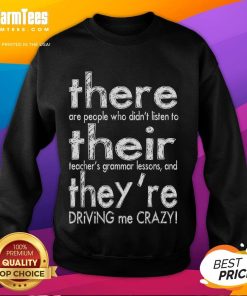 Funny 'There, Their, They're Driving Me Crazy' sweatshirt for English teachers, perfect for classroom humor and style.