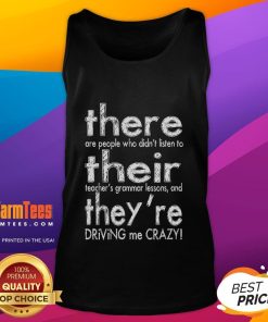 Funny tank top for English teachers featuring 'There, Their, Theyre Driving Me Crazy' design for grammar lovers.