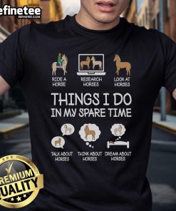 Alt Text: Funny Things I Do In My Spare Time Horse Lovers T-Shirt featuring a playful design for equestrian enthusiasts.