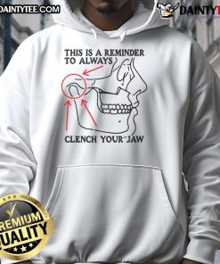 Alt Text: Funny hoodie featuring a reminder to always clench your jaw, perfect for humor lovers and comfort seekers.