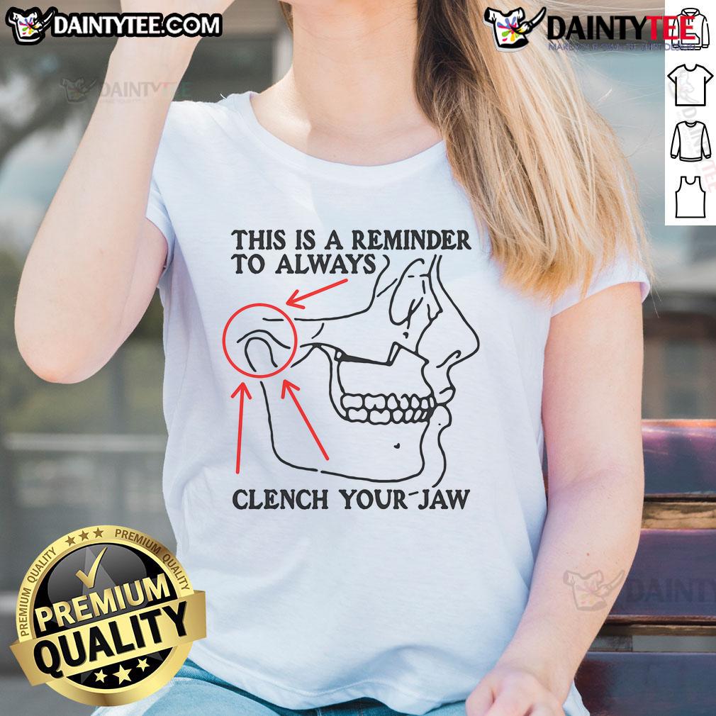 Funny This Is A Reminder To Always Clench Your Jaw Ladies Tee Funny ladies tee reminder to always clench your jaw, featuring a humorous graphic design in vibrant colors.