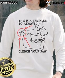 Funny sweatshirt with 'This Is A Reminder To Always Clench Your Jaw' slogan, perfect for humor lovers and casual wear.