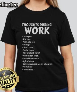 Funny Thoughts During Work tee featuring sarcastic quotes for ladies who hate work, perfect for casual office wear.