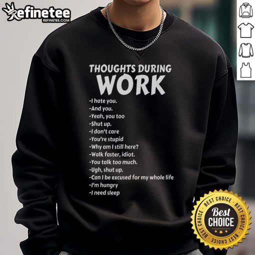 Funny Thoughts During Work sweatshirt featuring a sarcastic design for those who hate work and need a laugh at the office.