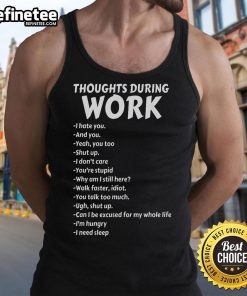 Funny thoughts during work on a sarcastic hate work tank top, perfect for expressing workplace humor and frustration.