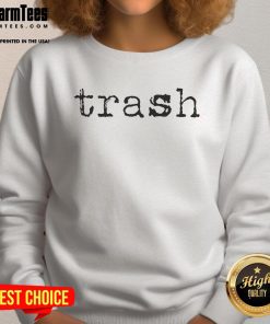 Funny Trash Sweatshirt featuring a humorous graphic design perfect for casual wear and quirky fashion lovers.