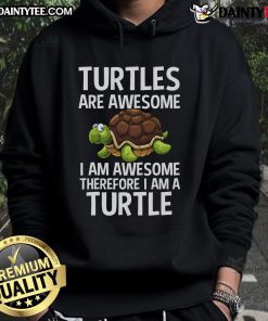 Funny turtles hoodie featuring the phrase 'I am awesome, therefore I am a turtle' in vibrant colors and playful design.