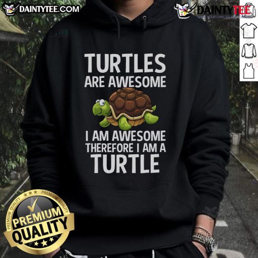 Funny turtles hoodie featuring the phrase 'I am awesome, therefore I am a turtle' in vibrant colors and playful design.