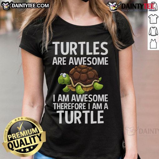 Funny turtles graphic on a ladies tee, highlighting the phrase 'I am awesome, therefore I am a turtle.'