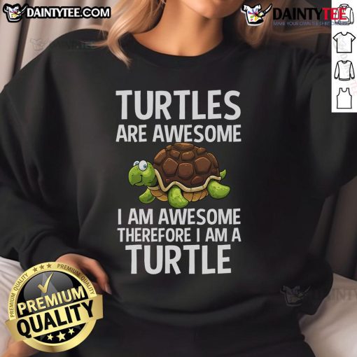 Funny turtles sweatshirt featuring a humorous quote: 'I am awesome, therefore I am a turtle' in vibrant colors.