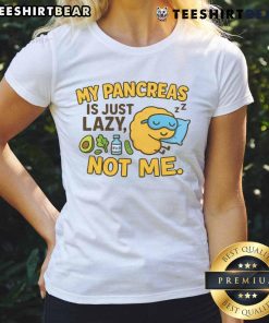 Funny Type 1 Diabetes ladies tee with slogan 'My pancreas is just lazy, not me' for diabetes awareness and humor.