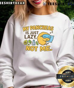 Funny Type 1 Diabetes sweatshirt with 'My pancreas is just lazy, not me' slogan, perfect for diabetes awareness and humor.