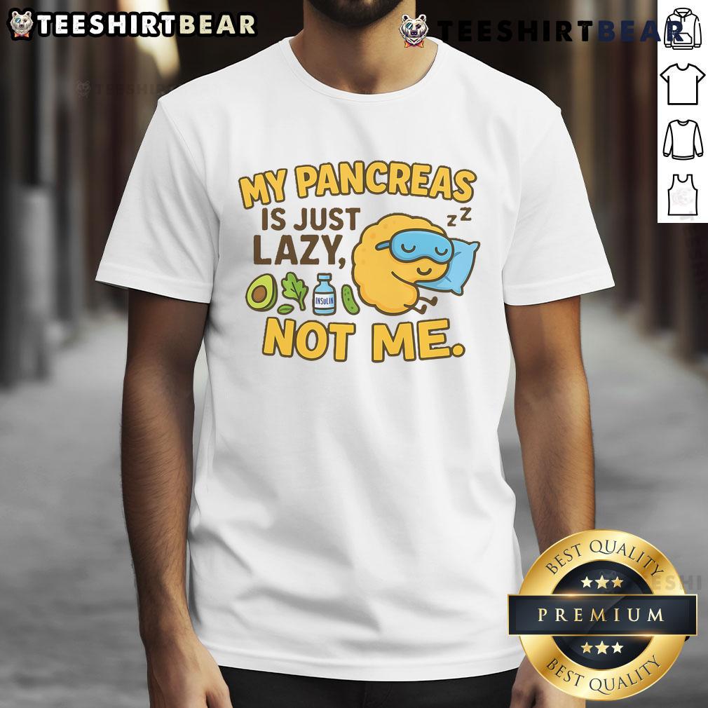 Funny Type 1 Diabetes My Pancreas Is Just Lazy Not Me T Shirt Funny Type 1 Diabetes T-Shirt: 'My Pancreas Is Just Lazy, Not Me' humor for diabetes awareness and support.