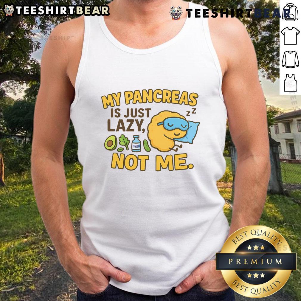 Funny Type 1 Diabetes My Pancreas Is Just Lazy Not Me Tank Top Funny Type 1 Diabetes tank top featuring 'My Pancreas Is Just Lazy, Not Me' slogan for diabetes awareness and humor.
