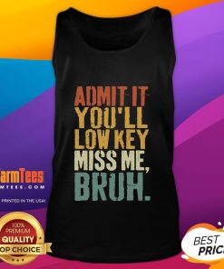 Funny vintage 'Admit It You'll Low-Key Miss Me Bruh' tank top design, perfect for casual wear and humorous gifts.