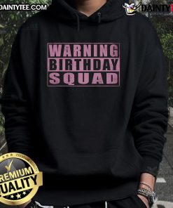 Funny warning birthday squad quotes graphic on a vintage hoodie for girls, perfect for celebrating with friends.