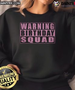Funny warning birthday squad quotes girl vintage sweatshirt design with playful graphics and vibrant colors.
