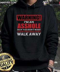 Funny warning hoodie with 'I'm an Asshole, so walk away' text, perfect for anti-social attire enthusiasts.