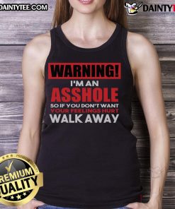 Funny warning tank top featuring 'I'm an asshole, so walk away' design for anti-social attire enthusiasts.