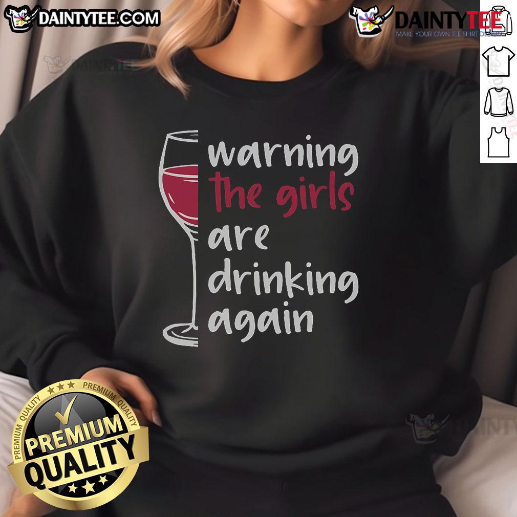 Funny Warning The Are Drinking Again Wine Glass Sweatshirt Alt Text: Humorous 'Funny Warning: They Are Drinking Again' wine glass sweatshirt featuring a playful design for wine lovers.