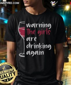 Funny warning t-shirt featuring a wine glass and the phrase 'They Are Drinking Again' for wine lovers.
