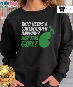 Girl wearing a 'Who Needs A Gallbladder Anyways?' sweatshirt after gallbladder removal, showcasing humor and recovery.